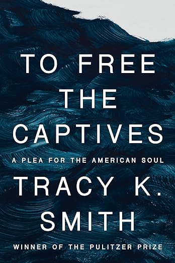 To Free the Captives by Tracy K. Smith