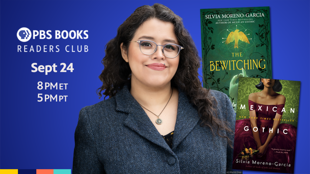 “The Bewitching” and “Mexican Gothic” by Silvia Moreno-Garcia | PBS Books Readers Club