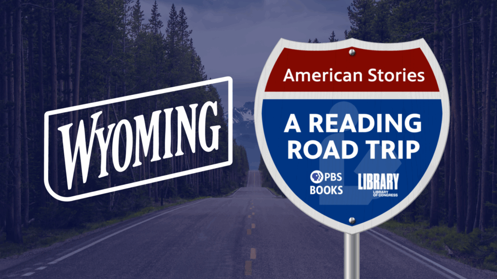 Wyoming | American Stories: A Reading Road Trip Episode 104