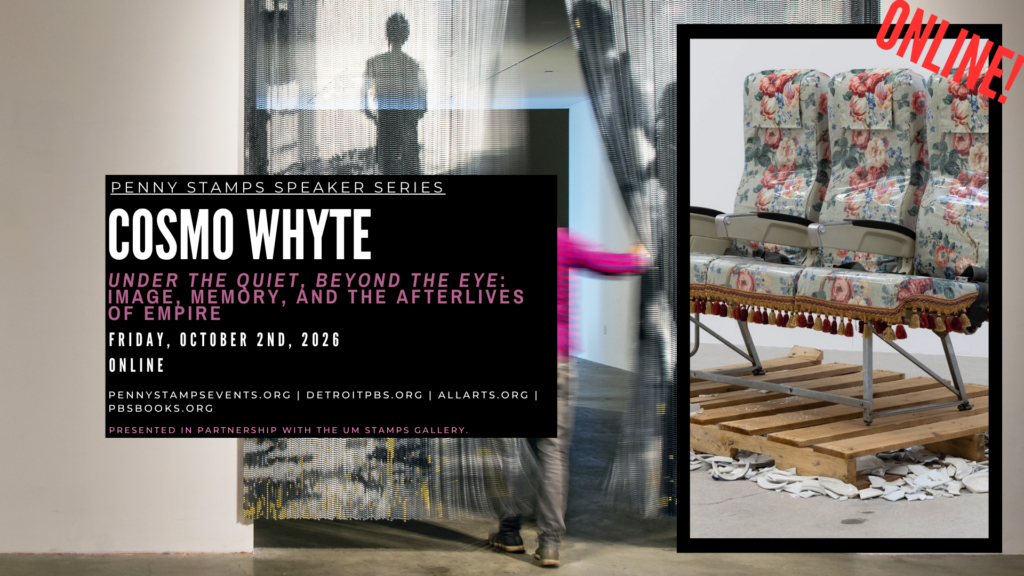 Under the Quiet, Beyond the Eye | Penny Stamps Speaker Series: Cosmo Whyte
